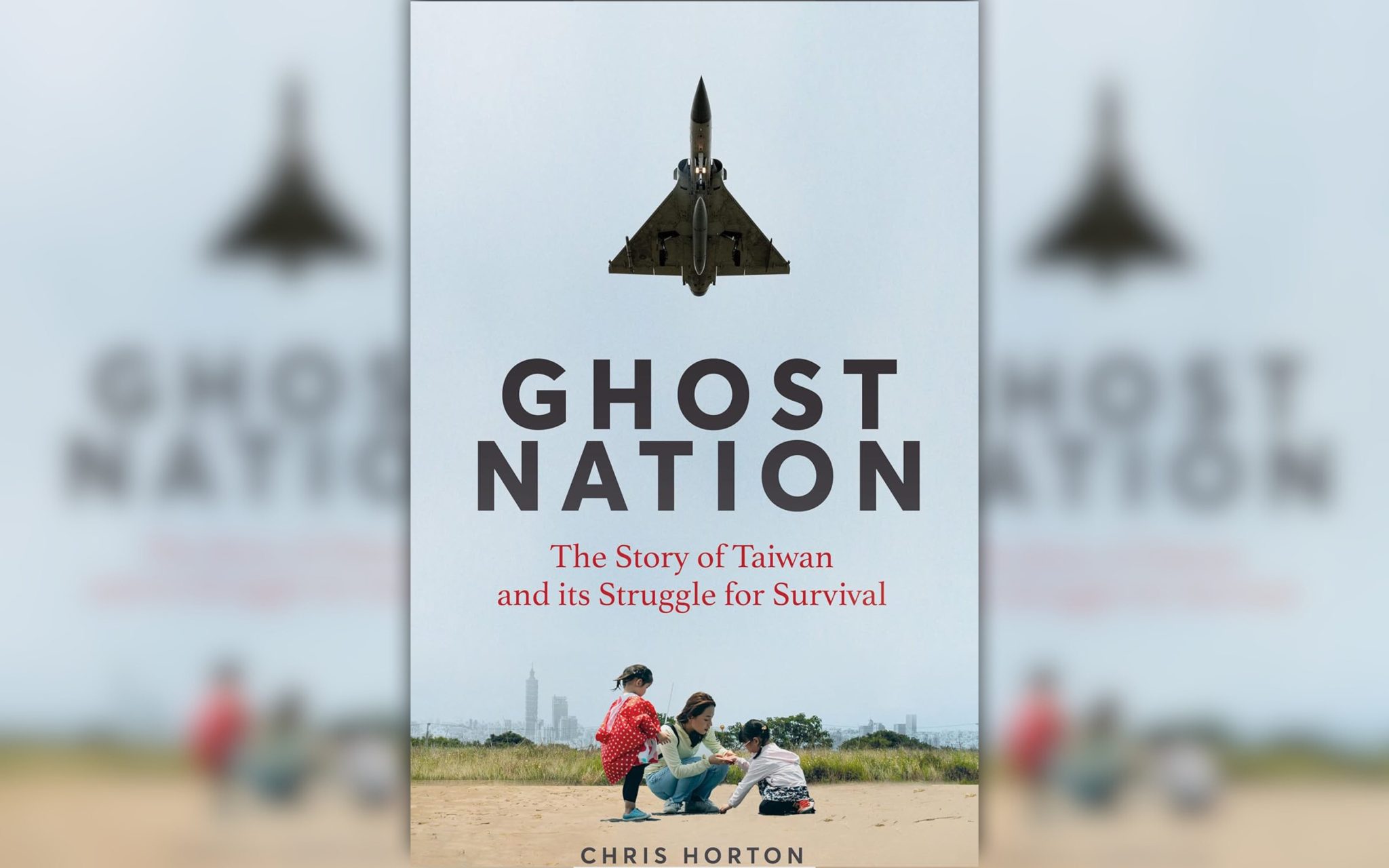 Ghost Nation: The Story of Taiwan and Its Struggle for Survival - Asia ...